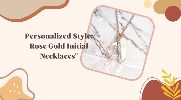 "Personalized Style: Rose Gold Initial Necklaces"